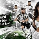 World Cup 2026 Có Bao Nhiêu Trận Đấu
