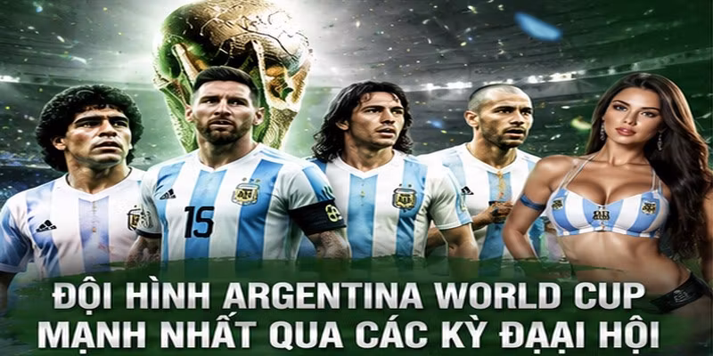 Đội Hình Argentina World Cup Mạnh Nhất Qua Các Kỳ Đại Hội