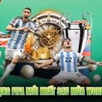 Bảng Xếp Hạng FIFA Mới Nhất Sau Mùa World Cup 2026