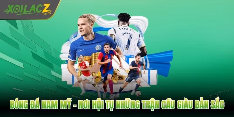 Bóng Đá Nam Mỹ - Nơi Hội Tụ Những Trận Cầu Giàu Bản Sắc
