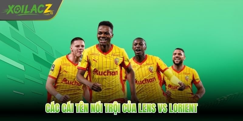 Các cái tên nổi trội của Lens vs Lorient