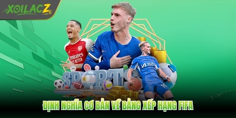 Định nghĩa cơ bản về bảng xếp hạng FiFa