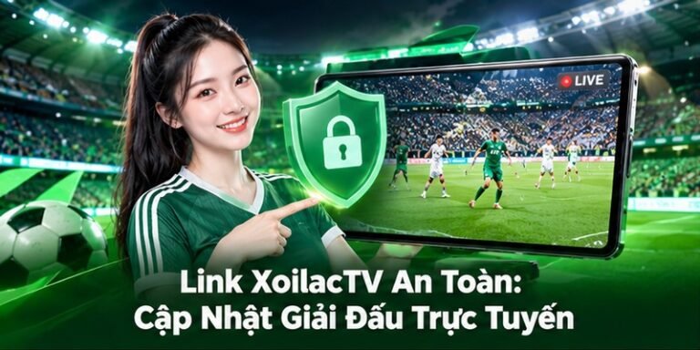 link XoilacTV an toàn