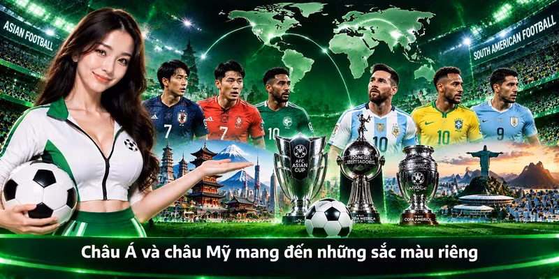 Các cúp châu lục mở rộng bản đồ bóng đá quốc tế
